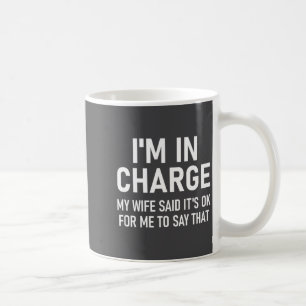 I'm In Charge, Funny, Jokes, Sarcastic Sayings Coffee Mug