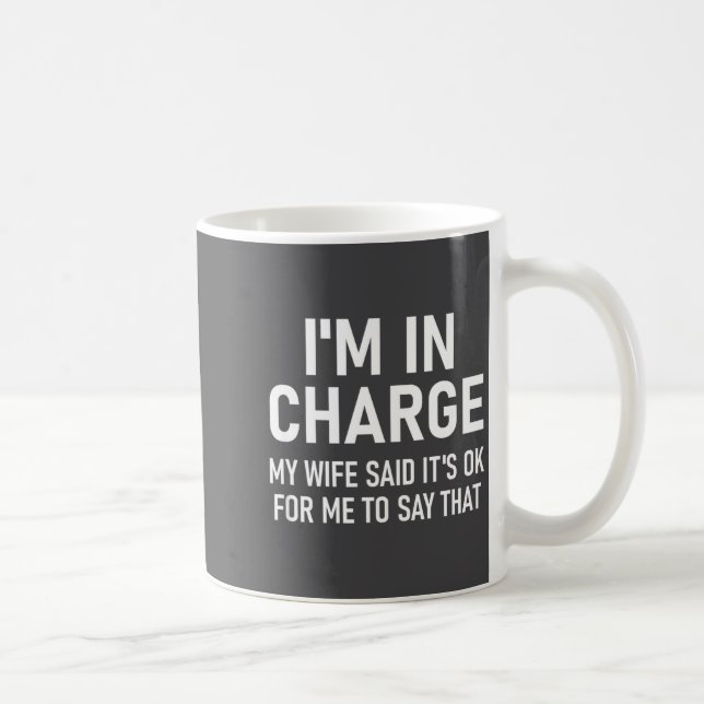 I'm In Charge, Funny, Jokes, Sarcastic Sayings  Coffee Mug (Right)