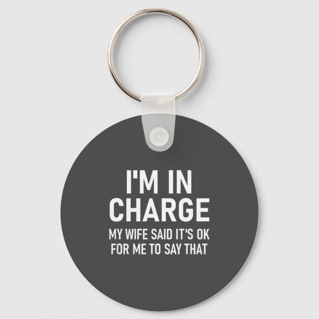 I'm In Charge, Funny, Jokes, Sarcastic Sayings  Key Ring (Front)