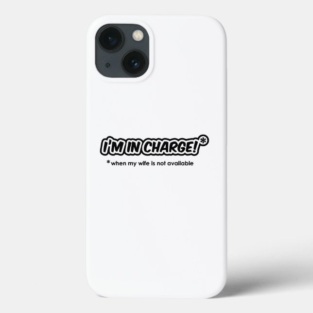 I'm In Charge (When My Wife Is Not Available) Case-Mate iPhone Case (Back)