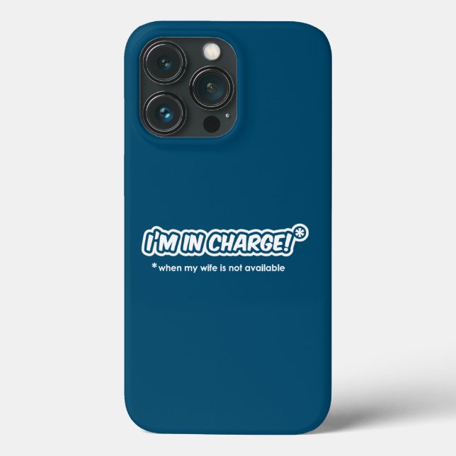 I'm In Charge When My Wife Is Not Available Case-Mate iPhone Case (Back)