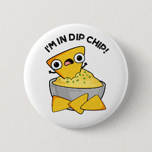 I'm In Dip Chip Funny Food Pun 6 Cm Round Badge