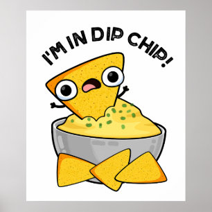 I'm In Dip Chip Funny Food Pun Poster