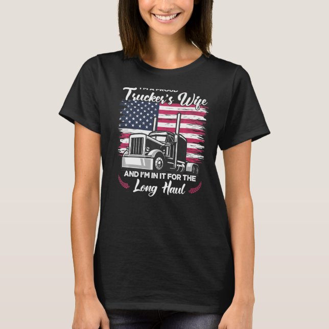I'm In For The Long Haul  Semi Truck Driver Trucke T-Shirt (Front)