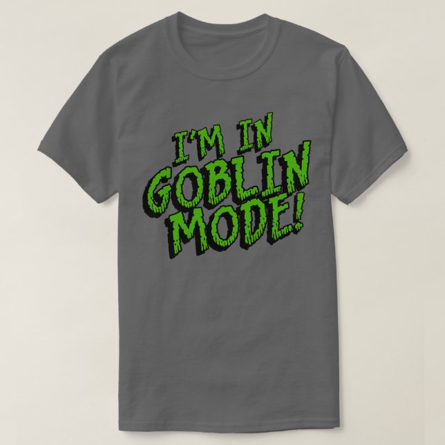 Im in GOBLIN MODE T-Shirt (Design Front)