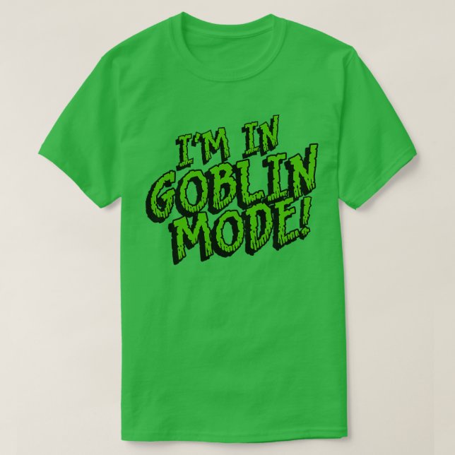 Im in GOBLIN MODE T-Shirt (Design Front)