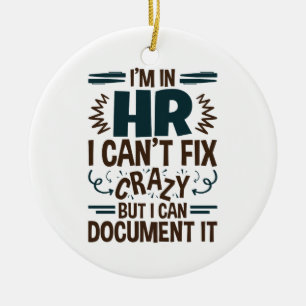 I'm In HR I Can't Fix Crazy But I Can Document It Ceramic Tree Decoration