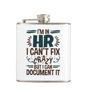 I'm In HR I Can't Fix Crazy But I Can Document It Hip Flask