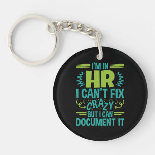 I'm In HR I Can't Fix Crazy Funny Human Resources Key Ring