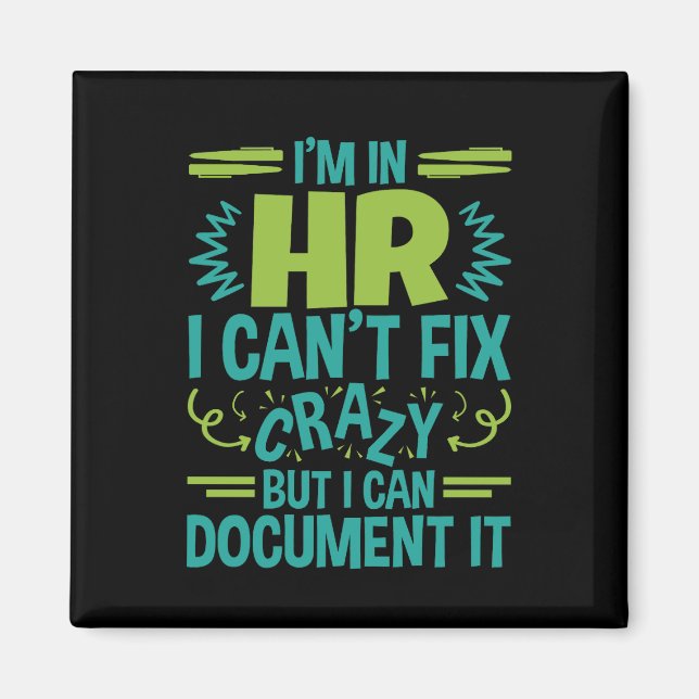 I'm In HR I Can't Fix Crazy Funny Human Resources Magnet (Front)