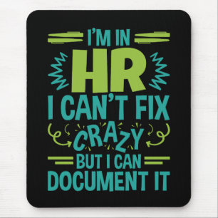 I'm In HR I Can't Fix Crazy Funny Human Resources Mouse Mat