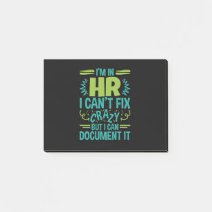 I'm In HR I Can't Fix Crazy Funny Human Resources Post-it Notes