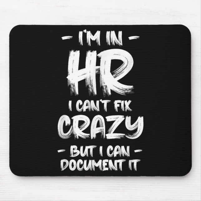I'm In Hr I Can't Fix Crazy Hr Quotes Employees Ma Mouse Mat (Front)