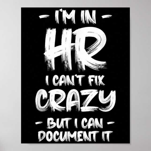 I'm In Hr I Can't Fix Crazy Hr Quotes Employees Ma Poster (Front)