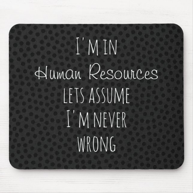 I'm in Human Resources Let's Assume Never Wrong Mouse Mat (Front)
