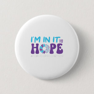 I'm In It For The Hope Suicide Prevention, Mental  6 Cm Round Badge