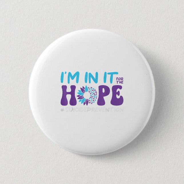 I'm In It For The Hope Suicide Prevention, Mental  6 Cm Round Badge (Front)