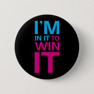 I'm In It To Win It 6 Cm Round Badge