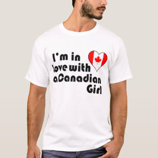 I'm in love with a Canadian Girl T-Shirt