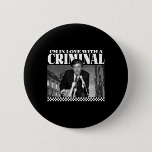 I'm In Love With A Criminal 6 Cm Round Badge