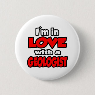 I'm In Love With A Geologist 6 Cm Round Badge