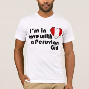 I'm in Love with a Peruvian Girl T-Shirt