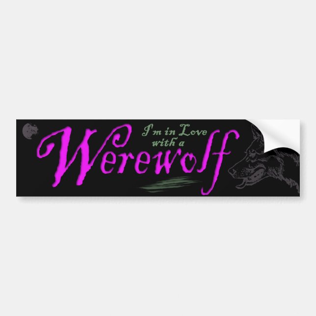 I'm in Love with a Werewolf Bumper Sticker (Front)