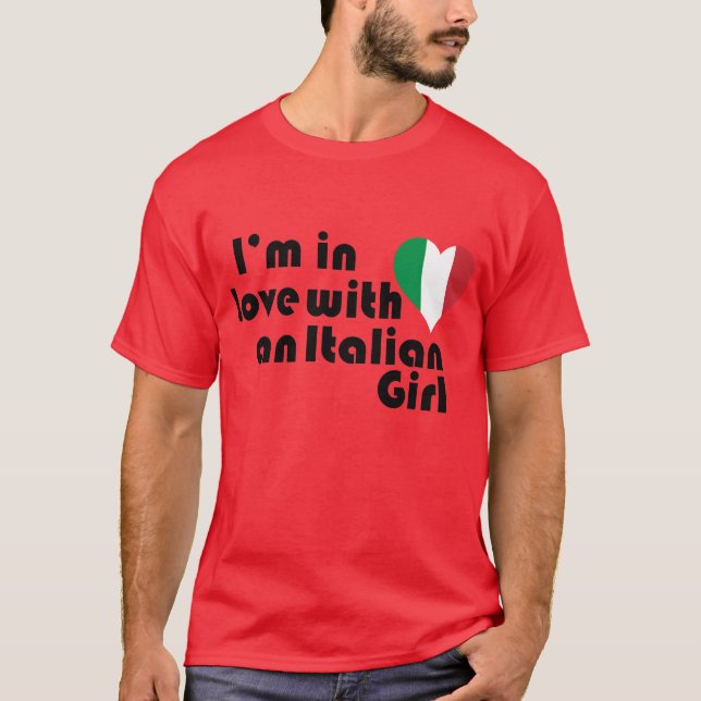 I'm In love with an Italian Girl T-Shirt (Front)
