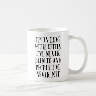 I'm In Love With Cities I've Never Been To Coffee Mug