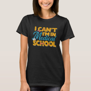 Im In Medical School Future Doctor Med Student Pre T-Shirt