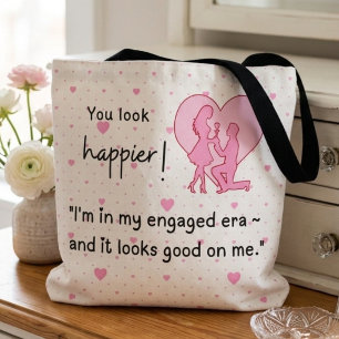 I'm in my engaged era and it looks good on me tote bag
