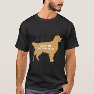 Im In My Golden Years Golden Retriever T-Shirt