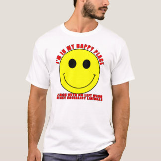 I'm in My Happy Place (light) T-Shirt