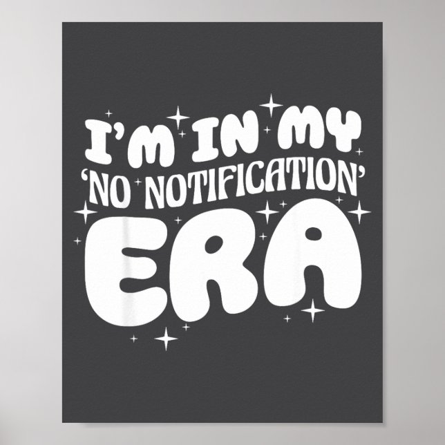 I'm In My No Notification Era Funny Quote  Poster (Front)