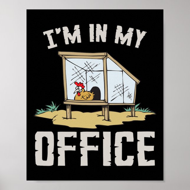 I'm In My Office Chicken Coop  Poster (Front)