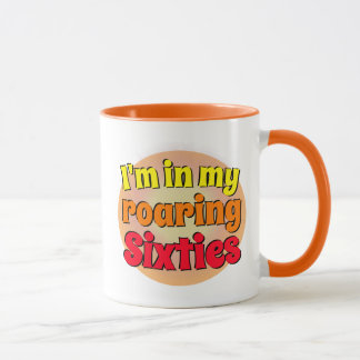 I'm in my Roaring Sixties Mug