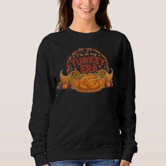 I'm In My Turkey Era Sweatshirt
