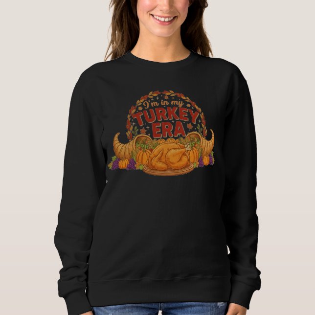I'm In My Turkey Era Sweatshirt (Front)