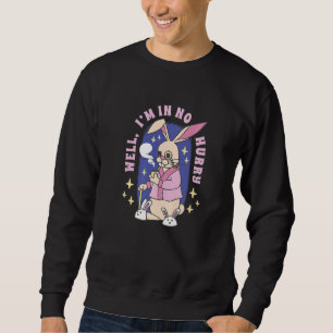 I'm In No Hurry Rabbit   Sweatshirt