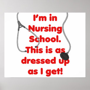 I'm in Nursing School - dressed up Poster