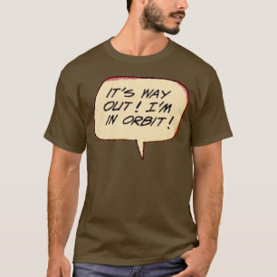 Im in Orbit T-Shirt