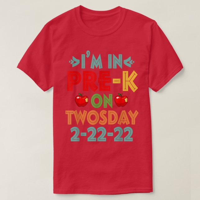 I'm In PreK On Twosday Tuesday Feb 22nd 2  T-Shirt (Design Front)
