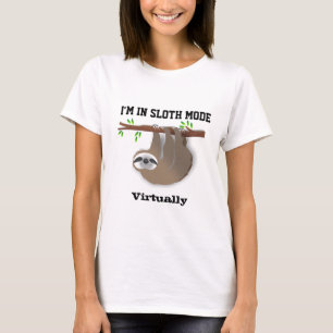"I'm in Sloth Mode Virtually" Sloth on Tree Branch T-Shirt