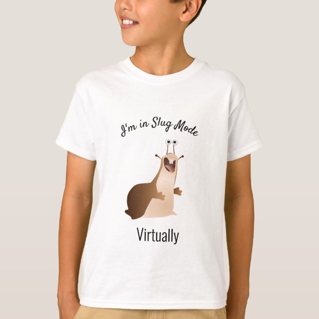 I'm in Slug Mode Virtually Slow Moving Slug T-Shirt (Front)