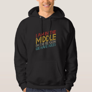 I'm In The Middle I'm The Reason We Have Rules Coo Hoodie