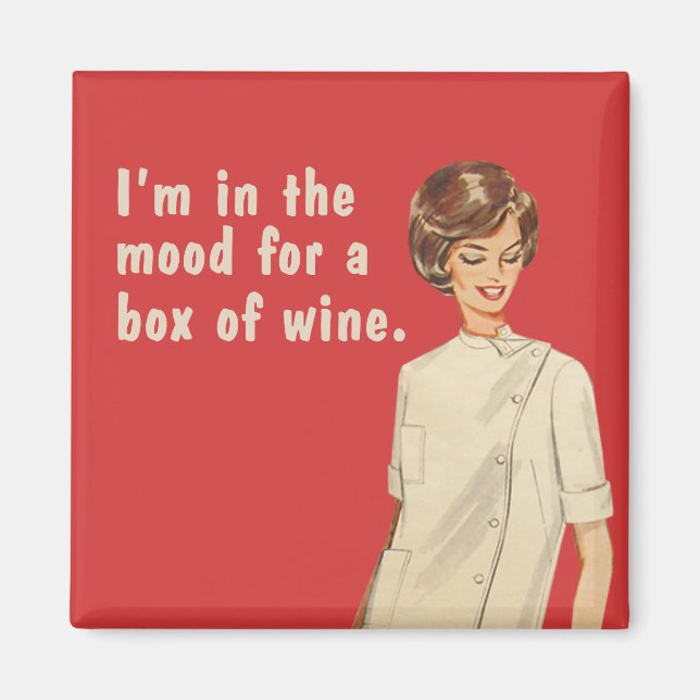 I'm in the mood for a box of wine. magnet (Front)