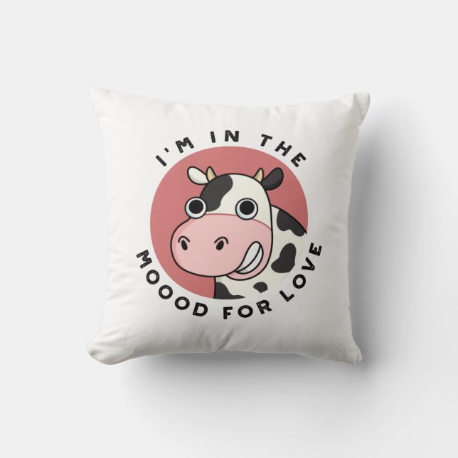 I'm In The Moood For Love Funny Cow Pun  Cushion (Front)