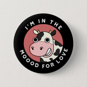 I'm In The Moood For Love Funny Cow Pun Dark BG 6 Cm Round Badge