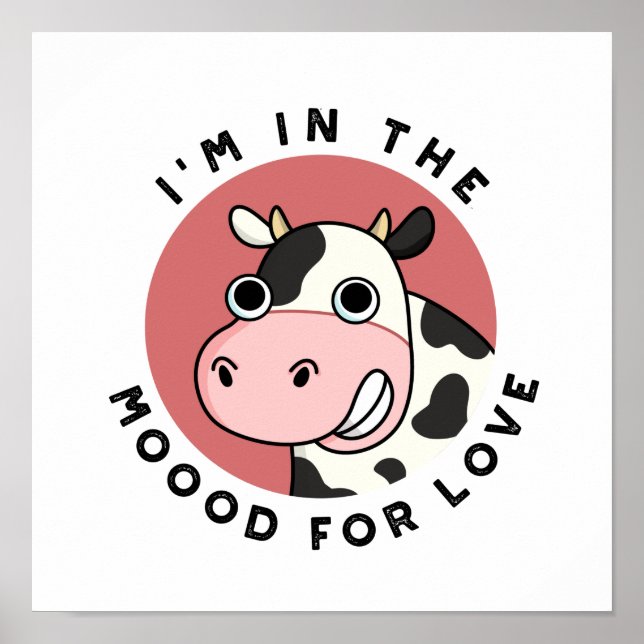 I'm In The Moood For Love Funny Cow Pun Poster (Front)