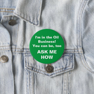 I'm in the Oil Business 7.5 Cm Round Badge